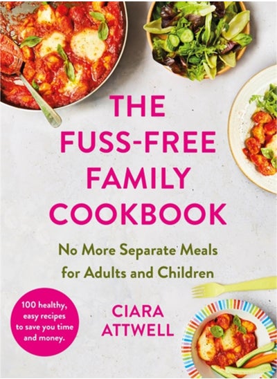 اشتري The Fuss-Free Family Cookbook: No more separate meals for adults and children! : 100 healthy, easy, quick recipes for all the family في الامارات