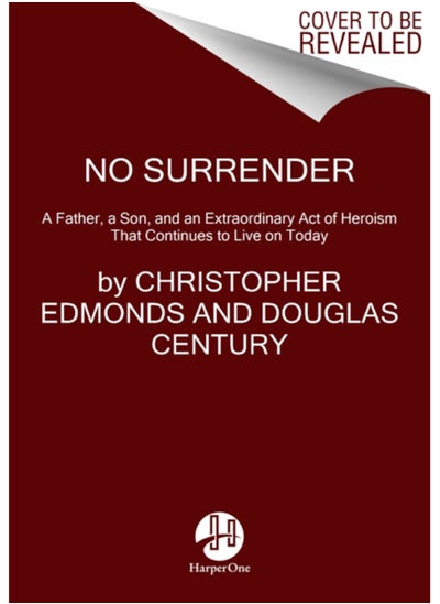 اشتري No Surrender : A Father, a Son, and an Extraordinary Act of Heroism That Continues to Live on Today في السعودية