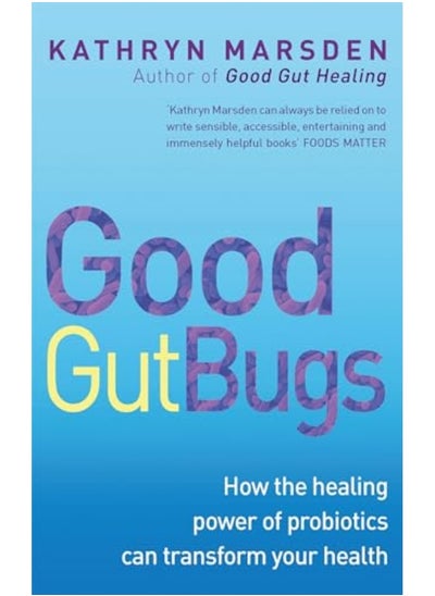 Buy Good Gut Bugs How To Improve Your Digestion And Transform Your Health in UAE