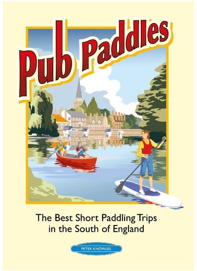 Buy Pub Paddles - The Best Short Paddling Trips in the South of England in UAE