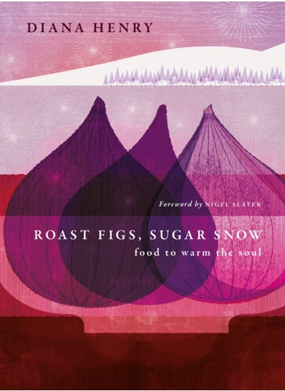 اشتري Roast Figs, Sugar Snow : Food to warm the soul في السعودية