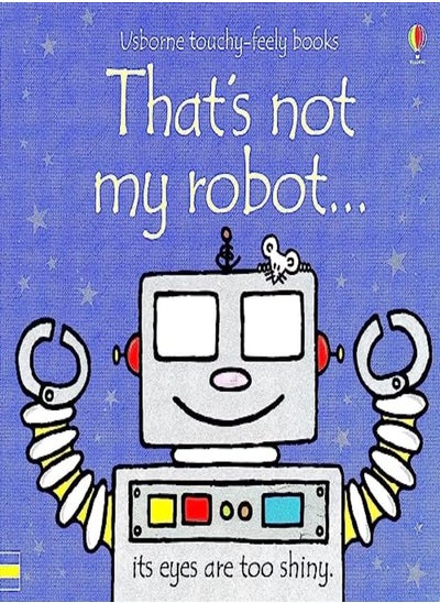 Buy Thats Not My Robot Usborne Touchy Feely Books by Fiona Watt Paperback in UAE