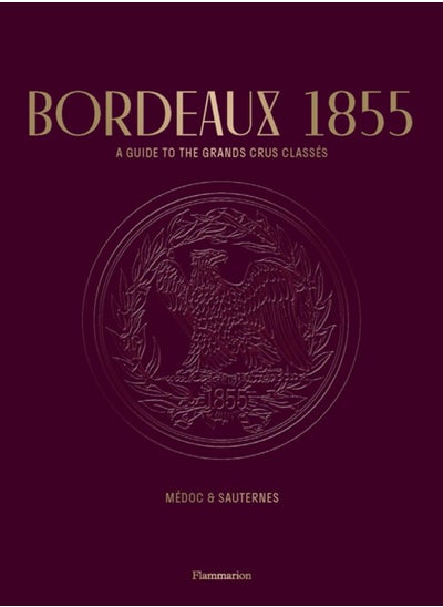 اشتري Bordeaux 1855 : A Guide to the Grands Crus Classes, Medoc & Sauternes في السعودية