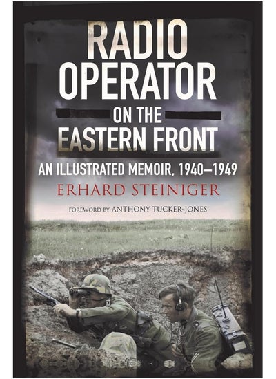 اشتري Radio Operator on the Eastern Front: An Illustrated Memoir, 1940-1949 في الامارات