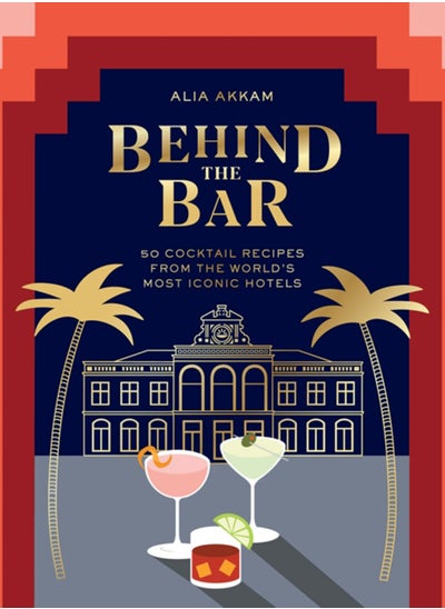 Buy Behind the Bar : 50 Cocktail Recipes from the World's Most Iconic Hotels in UAE