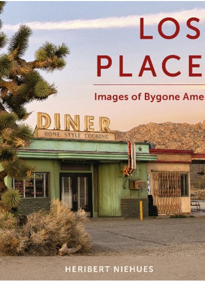 Buy Lost Places : Images of Bygone America in Saudi Arabia