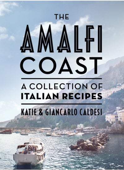 اشتري The Amalfi Coast : A Collection of Italian Recipes في السعودية