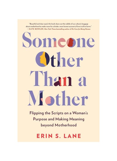 Buy Someone Other Than a Mother: Flipping the Scripts on a Woman's Purpose and Making Meaning Beyond Motherhood Hardcover in UAE