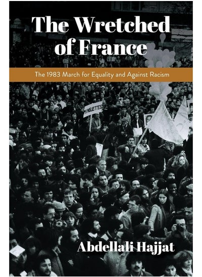 اشتري The Wretched of France: The 1983 March for Equality and Against Racism في الامارات