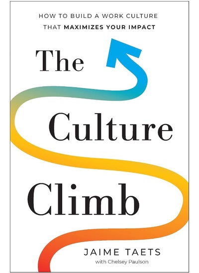 Buy The Culture Climb: How to Build a Work Culture that Maximizes Your Impact in UAE