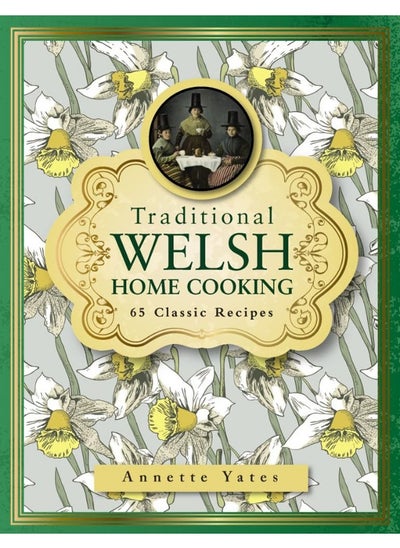 Buy Traditional Welsh Home Cooking: 65 Classic Recipes in UAE