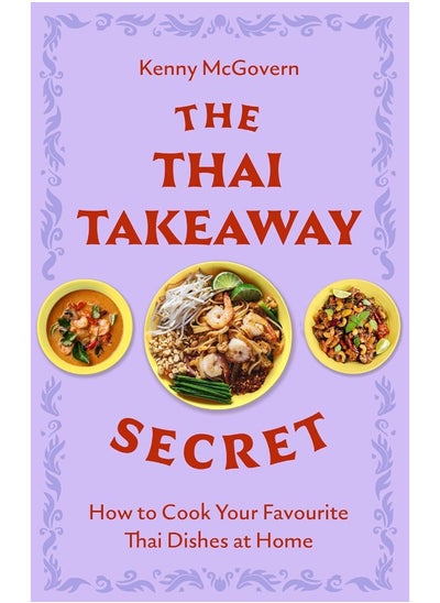 اشتري The Thai Takeaway Secret: How to Cook Your Favourite Fakeaway Dishes at Home في الامارات