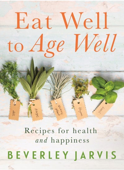 اشتري Eat Well to Age Well : Recipes for health and happiness في الامارات