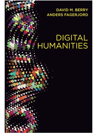 اشتري Digital Humanities: Knowledge and Critique in a Digital Age في الامارات