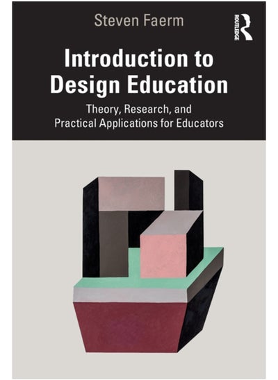 اشتري Introduction to Design Education : Theory, Research, and Practical Applications for Educators في السعودية