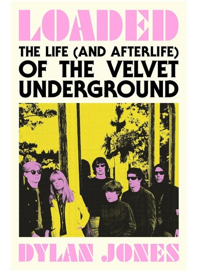 Buy Loaded: The Life (and Afterlife) of The Velvet Underground in UAE