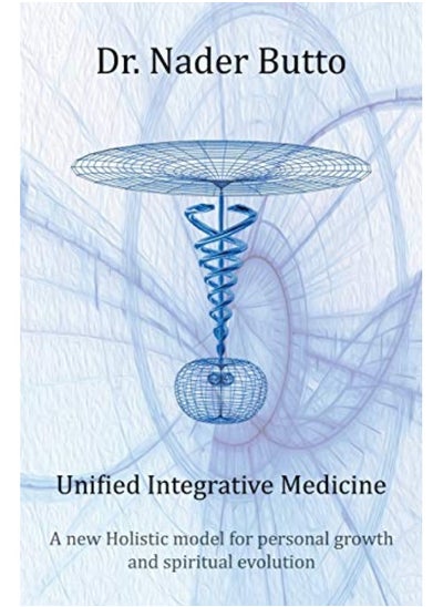 اشتري Unified Integrative Medicine A New Holistic Model For Personal Growth And Spiritual Evolution في الامارات