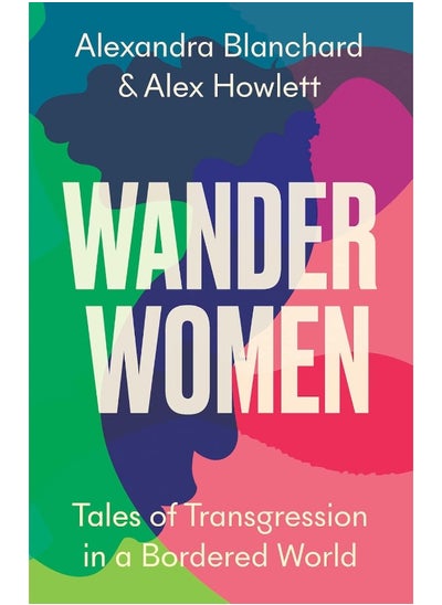 اشتري Wander Women: Tales of Transgression in a Bordered World في الامارات