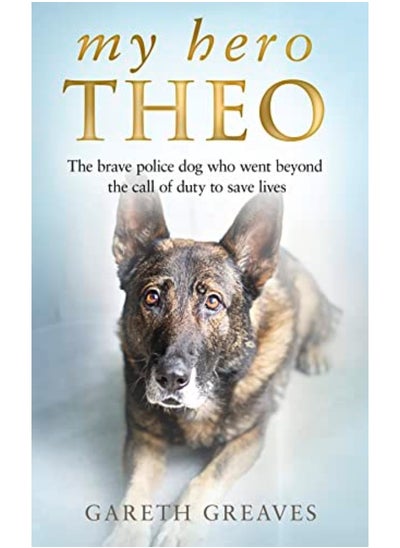 اشتري My Hero Theo: The brave police dog who went beyond the call of duty to save lives في الامارات