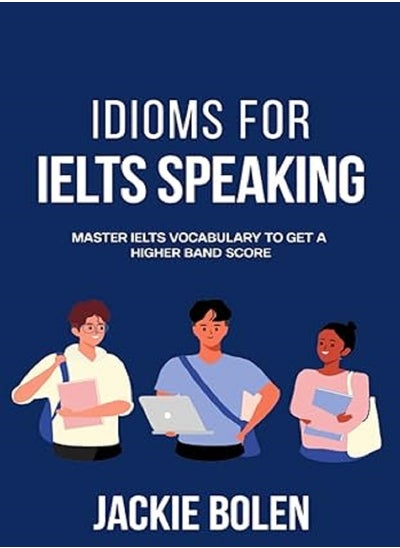 اشتري Idioms For Ielt Speaking Master Ielts Vocabulary To Get A Higher Band Score By Bolen Jackie Paperback في الامارات