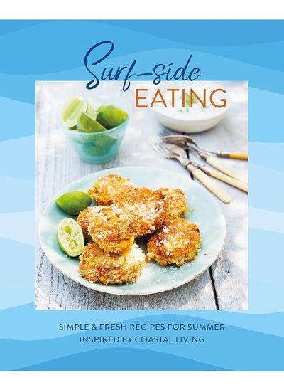 Buy Surf-side Eating: Simple & Fresh Recipes for Summer Inspired by Coas in UAE