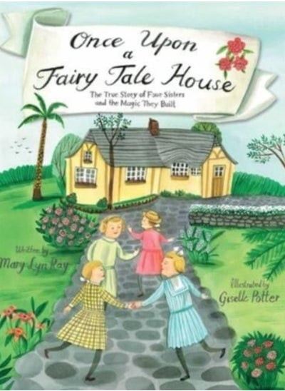 اشتري Once Upon a Fairy Tale House : The True Story of Four Sisters and the Magic They Built في السعودية