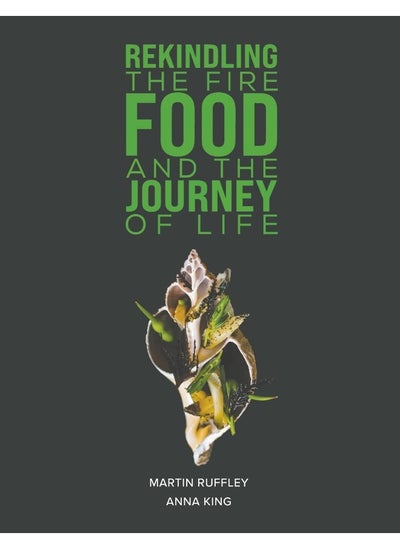 Buy Rekindling the Fire: Food and The Journey of Life in UAE