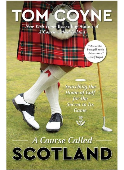 اشتري A Course Called Scotland: Searching the Home of Golf for the Secret to Its Game في الامارات