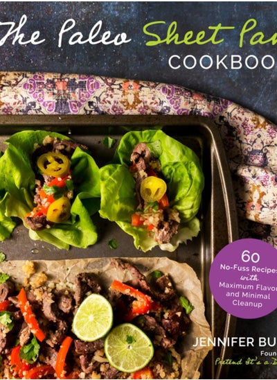 اشتري The Paleo Sheet Pan Cookbook : 60 No-Fuss Recipes with Maximum Flavor and Minimal Cleanup في الامارات