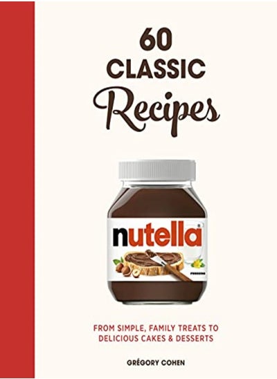 اشتري Nutella: 60 Classic Recipes: From simple, family treats to delicious cakes & desserts: Official Cook في الامارات