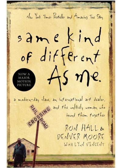 اشتري Same Kind of Different As Me : A Modern-Day Slave, an International Art Dealer, and the Unlikely Woman Who Bound Them Together في السعودية