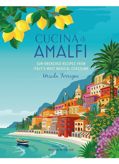 Buy Cucina di Amalfi: Sun-Drenched Recipes from Southern Italy's Most Magical Coastline in UAE