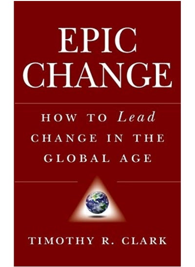 Buy Epic Change How To Lead Change In The Global Age How To Lead Change In A Global Age in UAE