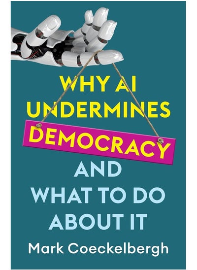 اشتري Why AI Undermines Democracy and What To Do About It في الامارات