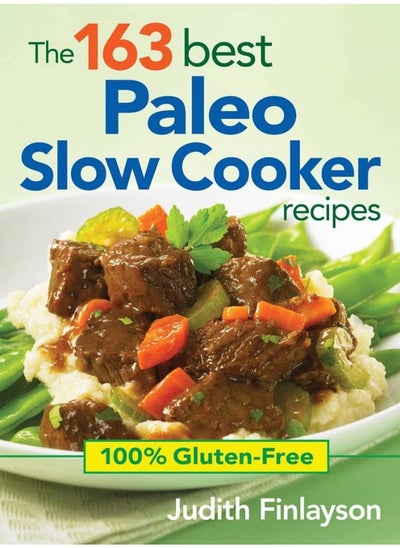 اشتري 163 Best Paleo Slow Cooker Recipes: 100% Gluten Free في الامارات