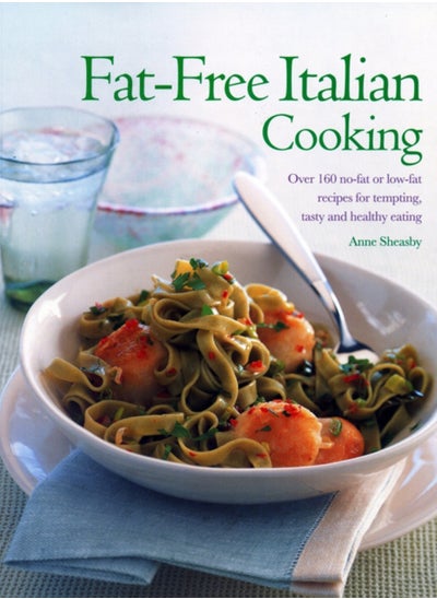 اشتري Fat-Free Italian Cooking : Over 160 low-fat and no-fat recipes for tempting, tasty and healthy eating في الامارات