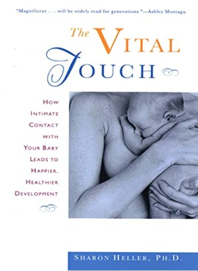 اشتري Vital Touch How Intimate Contact With Your Baby Leads To Happier Healthier Development by Heller, Helen Paperback في الامارات