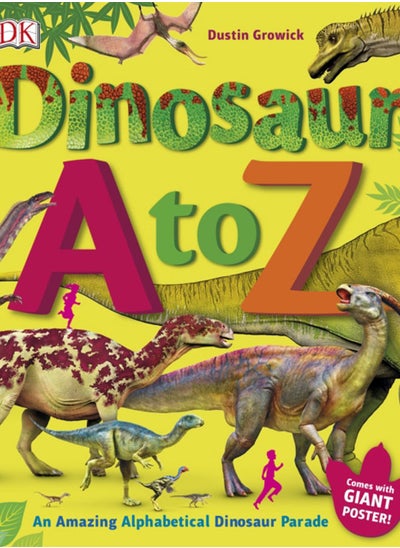 Buy Dinosaur A to Z : An Amazing Alphabetical Dinosaur Parade in UAE