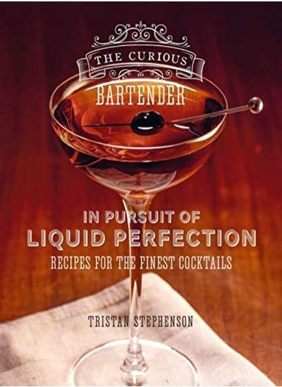 اشتري The Curious Bartender In Pursuit Of Liquid Perfection Recipes For The Finest Cocktails by Stephenson, Tristan Hardcover في الامارات