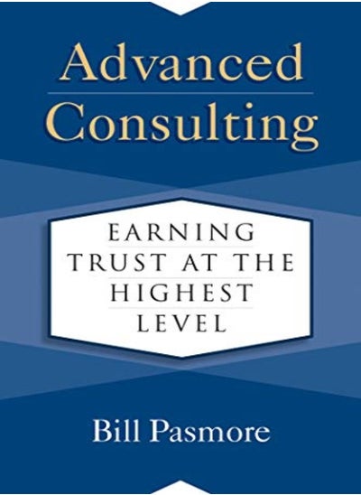 اشتري Advanced Consulting Earning Trust At The Highest Level by Pasmore, Bill Hardcover في الامارات