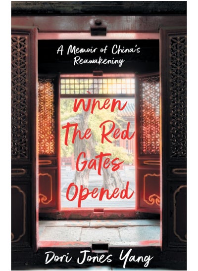 Buy When The Red Gates Opened : A Memoir of China's Reawakening in Saudi Arabia