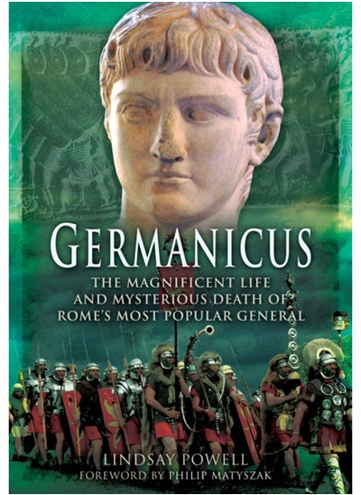 Buy Germanicus: The Magnificent Life and Mysterious Death of Rome's Most Popular General in Saudi Arabia