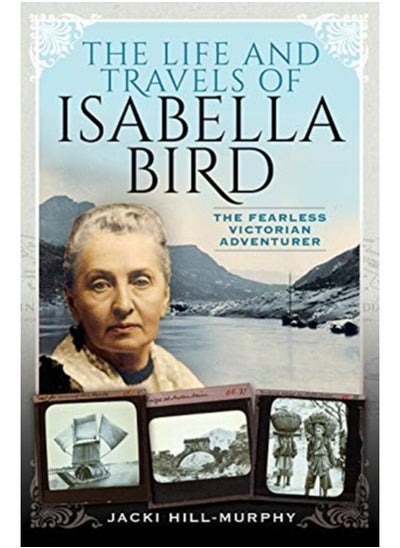 Buy The Life and Travels of Isabella Bird : The Fearless Victorian Adventurer in UAE