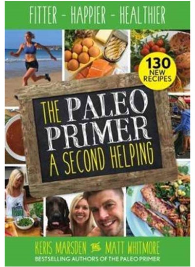 Buy The Paleo Primer: A Second Helping : Fitter, Happier, Healthier in UAE