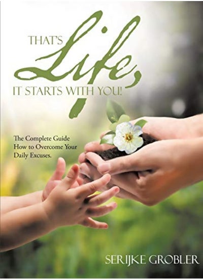 اشتري That's Life, It Starts With You!: The Complete Guide How to Overcome Your Daily Excuses. في الامارات