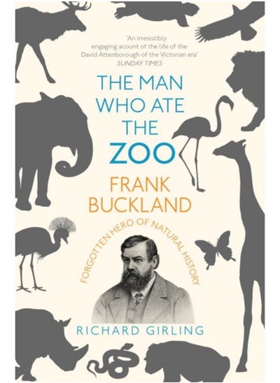 Buy The Man Who Ate the Zoo : Frank Buckland, forgotten hero of natural history in UAE