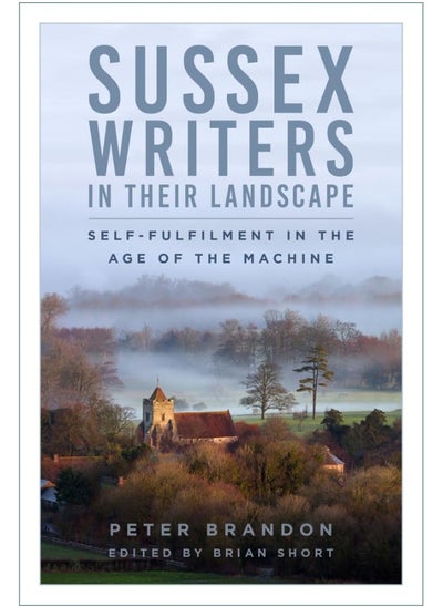 اشتري Sussex Writers in their Landscape: Self-fulfilment in the Age of the Machine في الامارات