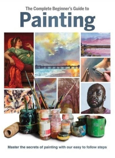 Buy The Complete Beginner's Guide to Painting : Master the Secrets of Painting with Our Easy to Follow Steps in Saudi Arabia