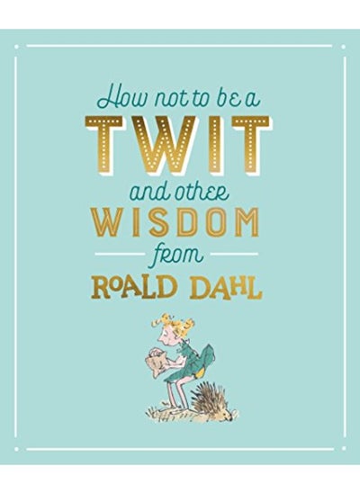 Buy How Not To Be A Twit and Other Wisdom from Roald Dahl in UAE