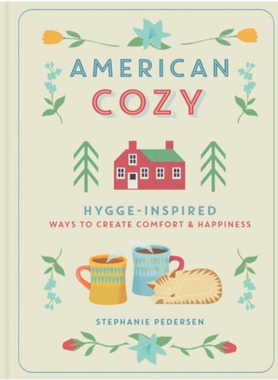 اشتري American Cozy : Hygge-inspired Ways to Create Comfort & Happiness في السعودية